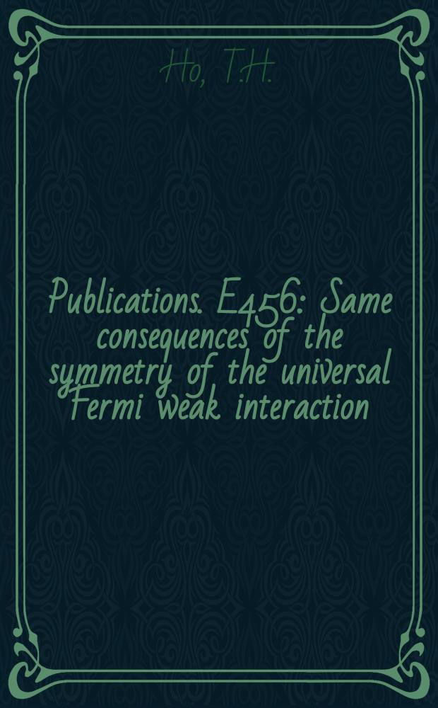 [Publications]. E456 : Same consequences of the symmetry of the universal Fermi weak interaction