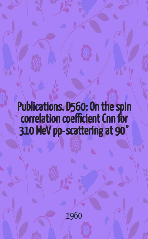 [Publications]. D560 : On the spin correlation coefficient Cnn for 310 MeV pp-scattering at 90° (c.m.s.)
