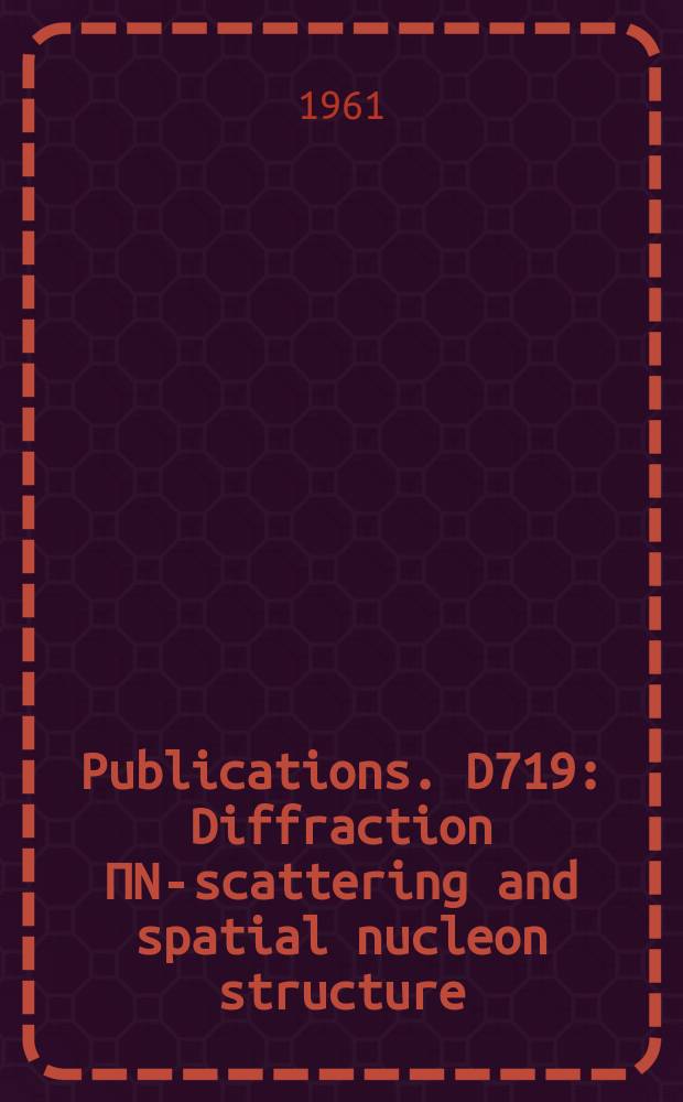 [Publications]. D719 : Diffraction &Pi;N-scattering and spatial nucleon structure