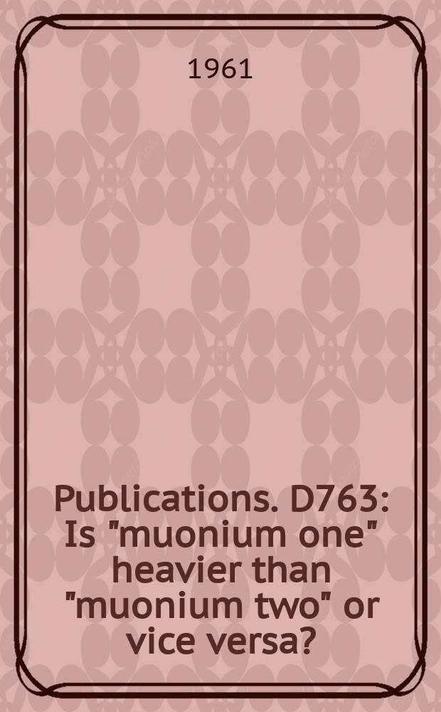 [Publications]. D763 : Is "muonium one" heavier than "muonium two" or vice versa ?