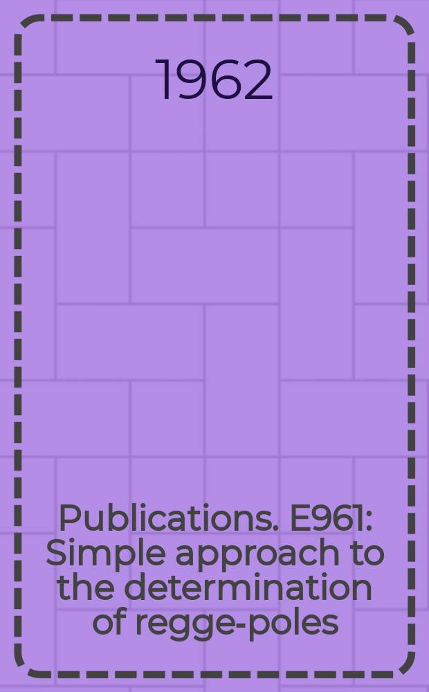 [Publications]. E961 : Simple approach to the determination of regge-poles
