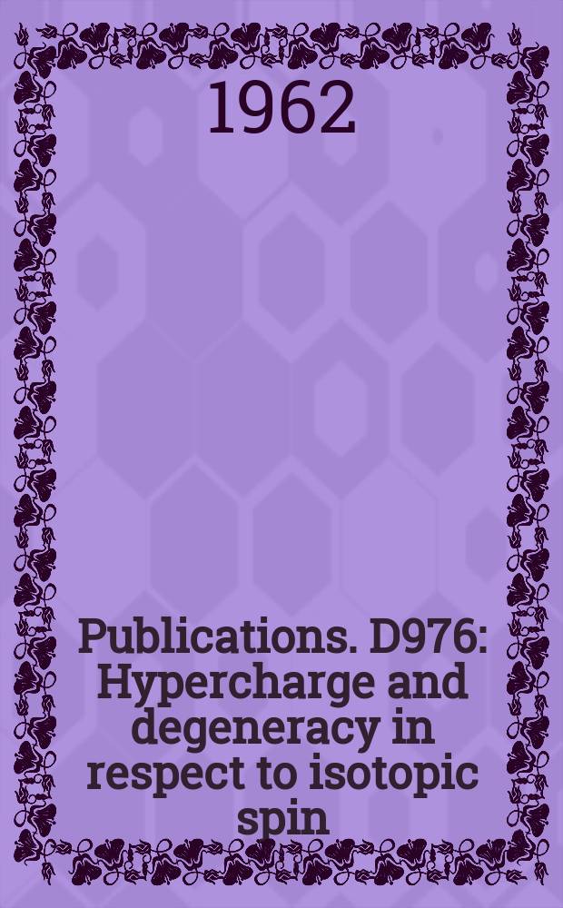 [Publications]. D976 : Hypercharge and degeneracy in respect to isotopic spin