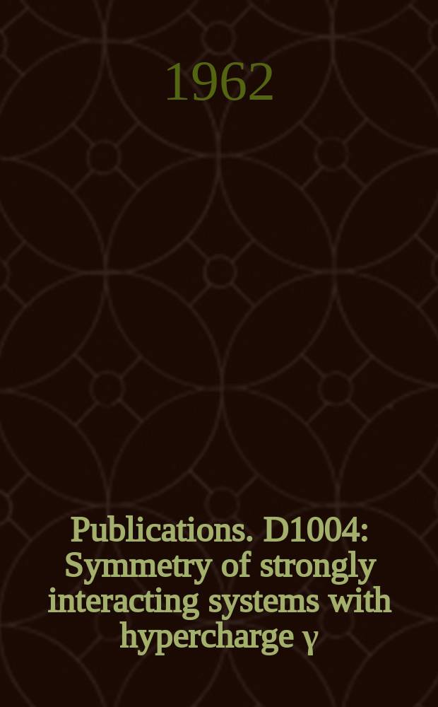 [Publications]. D1004 : Symmetry of strongly interacting systems with hypercharge γ=0