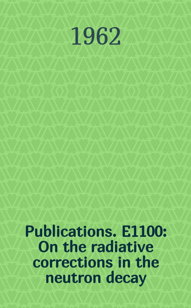 [Publications]. E1100 : On the radiative corrections in the neutron decay