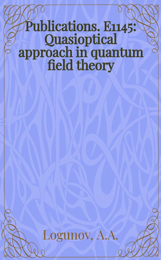 [Publications]. E1145 : Quasioptical approach in quantum field theory