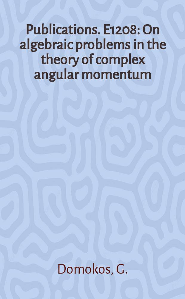 [Publications]. E1208 : On algebraic problems in the theory of complex angular momentum