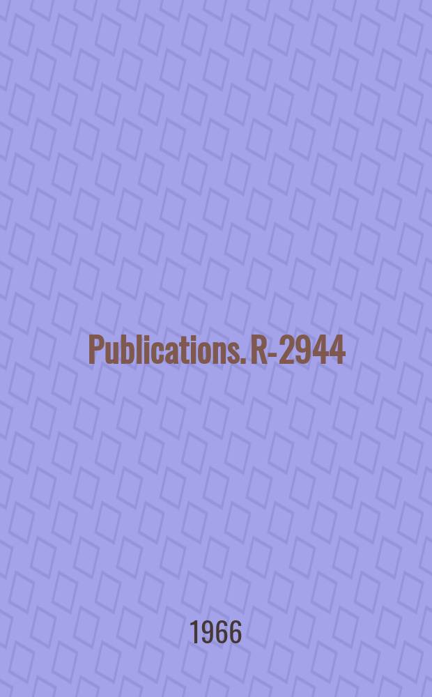 [Publications]. R-2944 : (Материалы XIII Международной конференции по физике высоких энергий. Беркли 1966 г.)