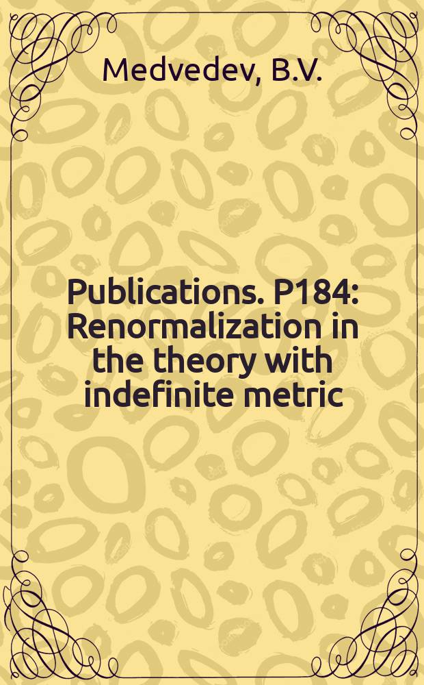 [Publications]. P184 : Renormalization in the theory with indefinite metric
