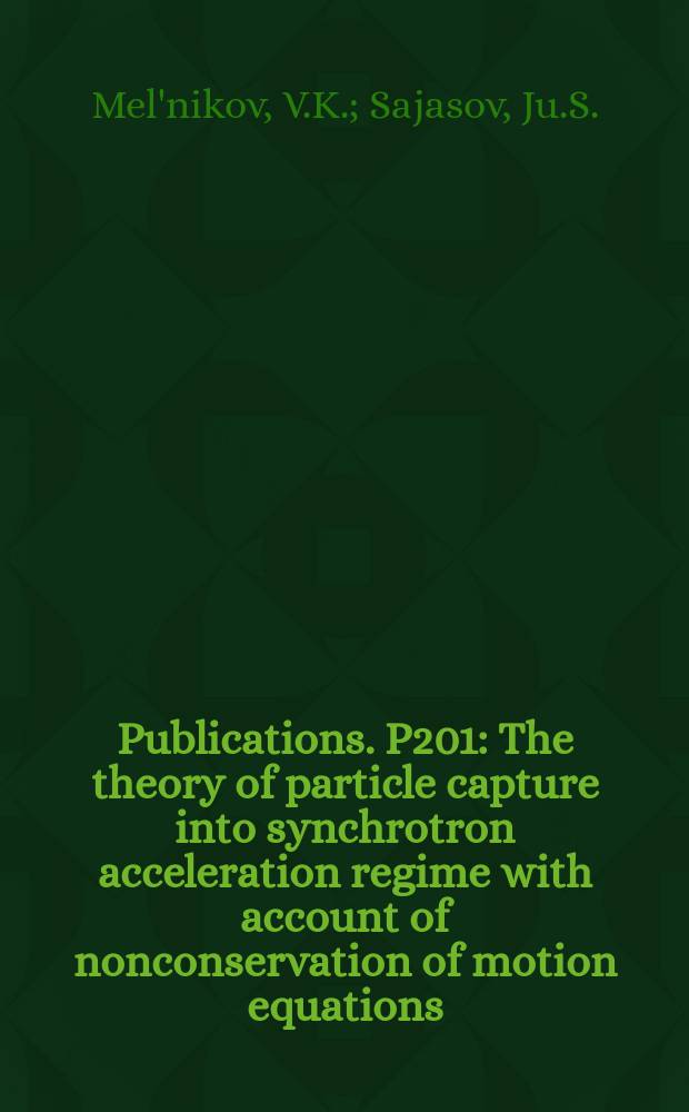 [Publications]. P201 : The theory of particle capture into synchrotron acceleration regime with account of nonconservation of motion equations