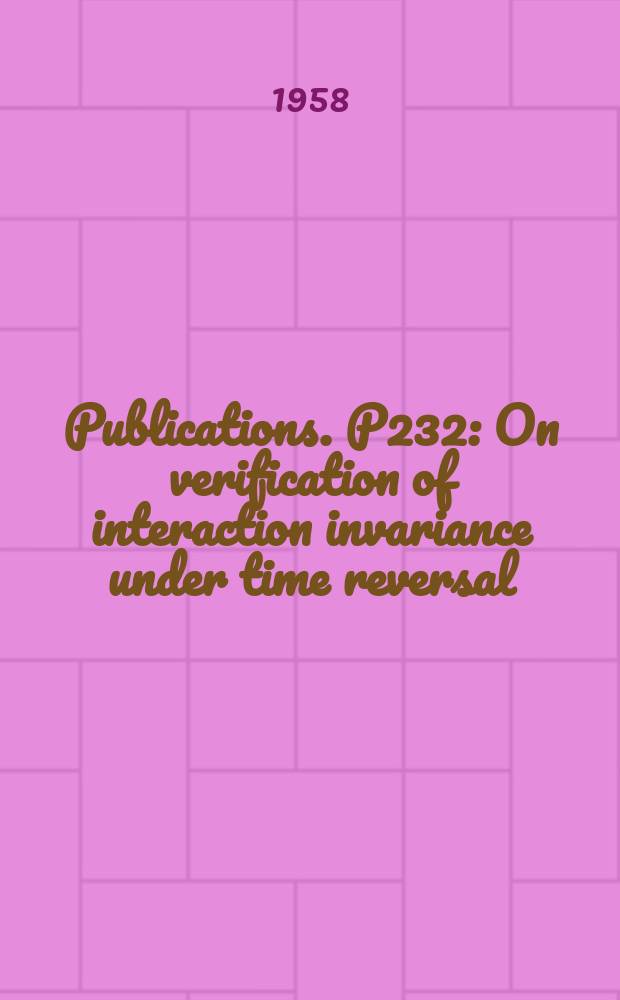 [Publications]. P232 : On verification of interaction invariance under time reversal