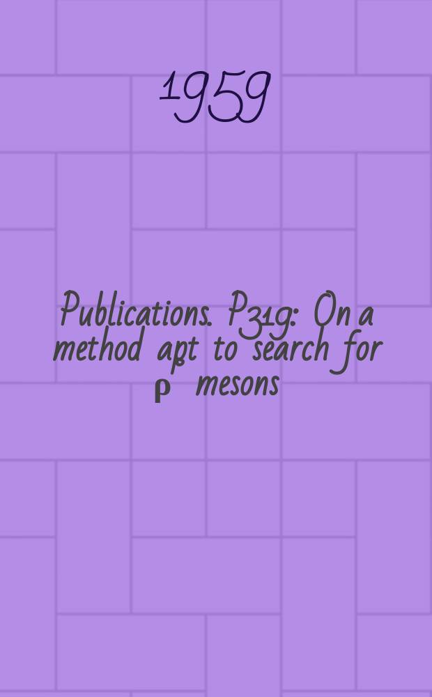 [Publications]. P319 : On a method apt to search for &rho;&deg; mesons