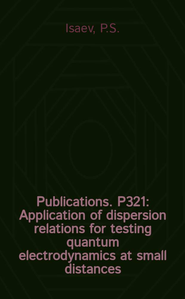 [Publications]. P321 : Application of dispersion relations for testing quantum electrodynamics at small distances