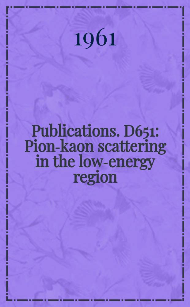 [Publications]. D651 : Pion-kaon scattering in the low-energy region