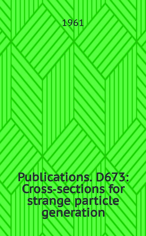 [Publications]. D673 : Cross-sections for strange particle generation