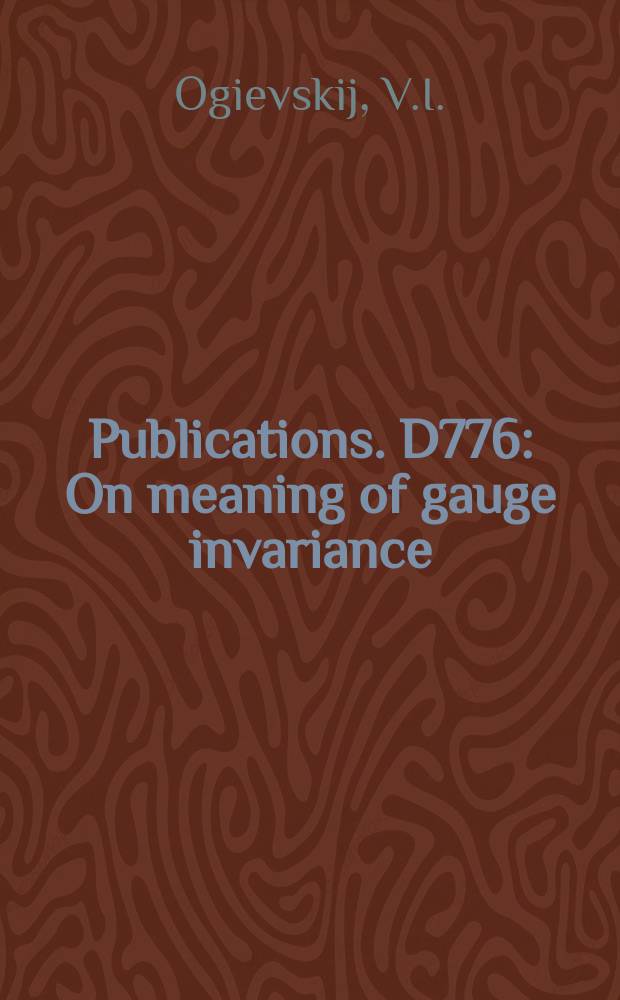 [Publications]. D776 : On meaning of gauge invariance