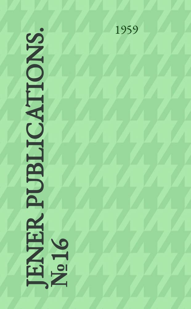 Jener publications. №16 : (Selected papers. Publ. by members of the Jener staff 1957/58)