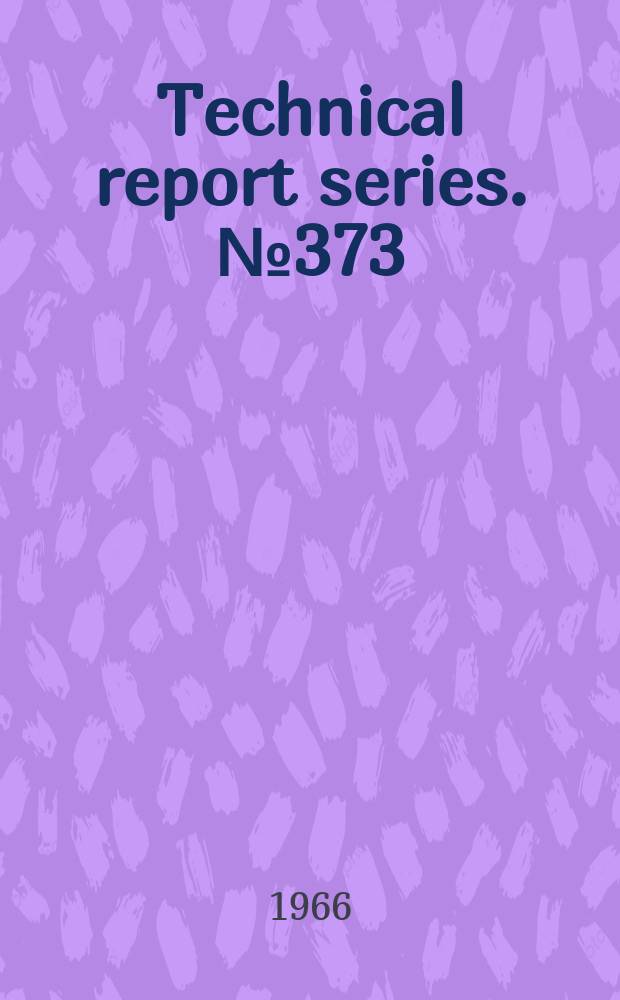 Technical report series. № 373 : Specifications for the identity and purity of food additives and their toxicological evaluation