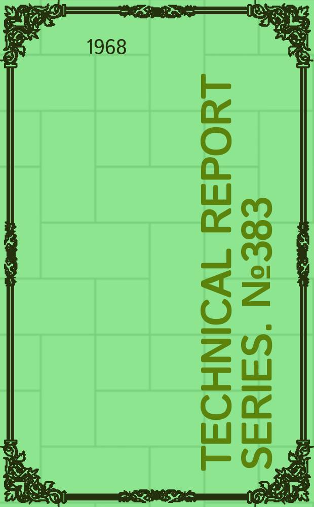 Technical report series. № 383 : Specifications for the identity and purity of food additives and their toxicological evaluation