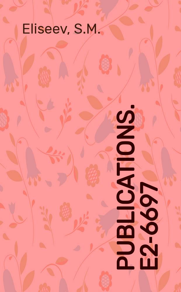 [Publications]. E2-6697 : An interpretation ...