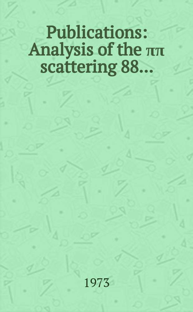 [Publications] : Analysis of the ππ scattering 88 ...