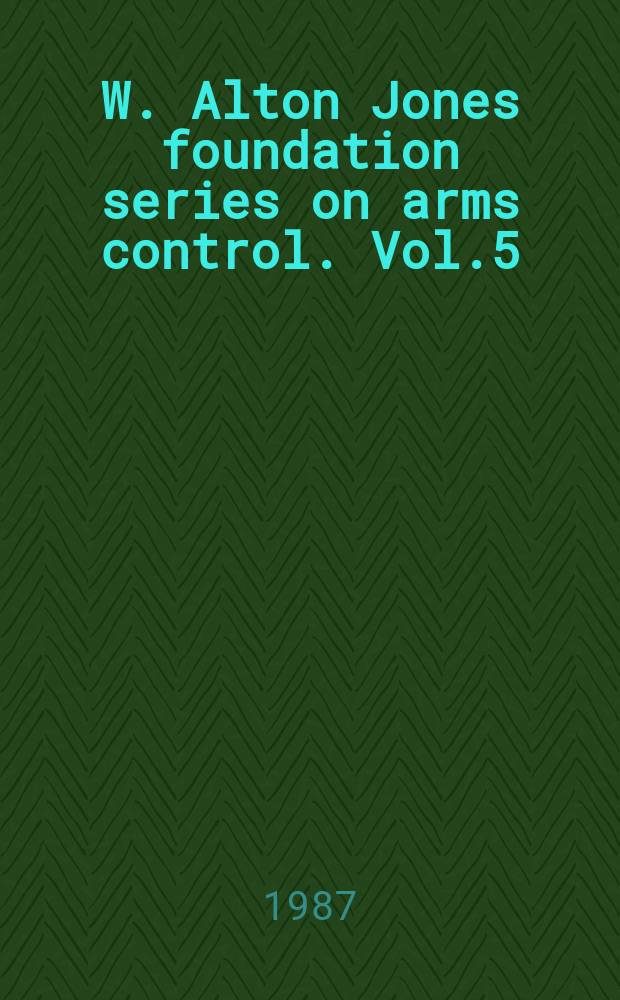 W. Alton Jones foundation series on arms control. Vol.5 : Sam Nunn on arms control
