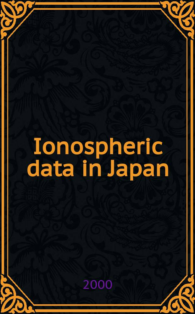 Ionospheric data in Japan : Prep. by The Radio research laboratory. Min. of posts and telecommunications. Vol.52, №2