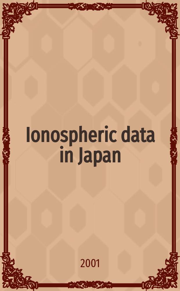 Ionospheric data in Japan : Prep. by The Radio research laboratory. Min. of posts and telecommunications. Vol.53, №1