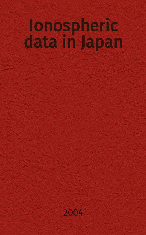Ionospheric data in Japan : Prep. by The Radio research laboratory. Min. of posts and telecommunications. Vol.56, №6
