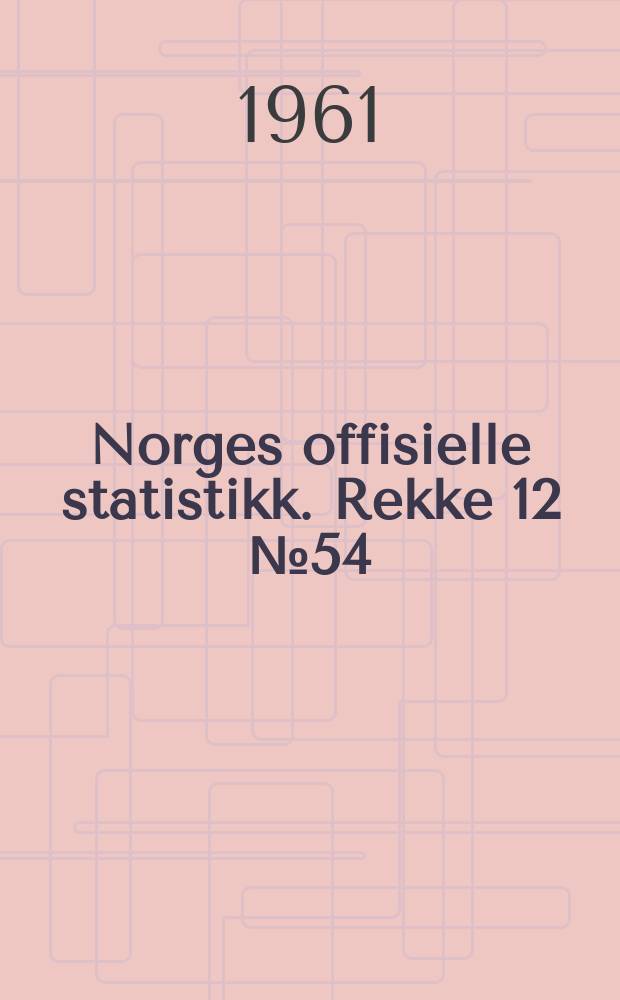 Norges offisielle statistikk. Rekke 12 №54