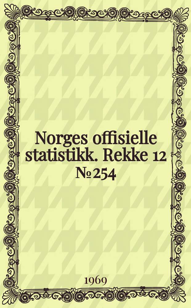Norges offisielle statistikk. Rekke 12 №254
