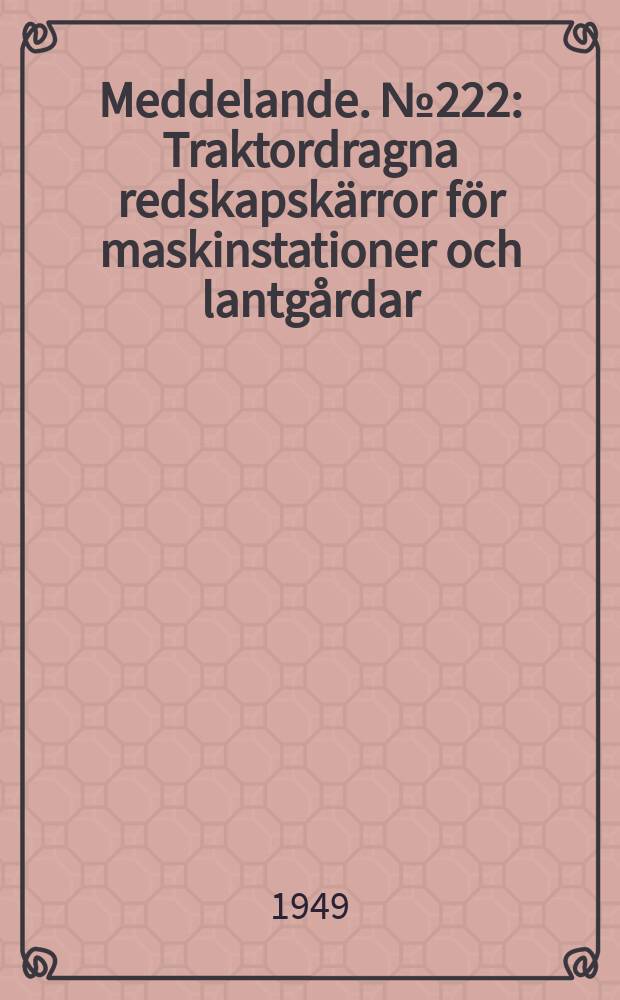 Meddelande. №222 : Traktordragna redskapskärror för maskinstationer och lantgårdar