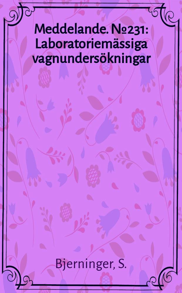 Meddelande. №231 : Laboratoriem&auml;ssiga vagnunders&ouml;kningar