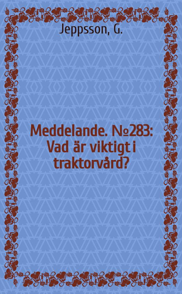 Meddelande. №283 : Vad är viktigt i traktorvård?