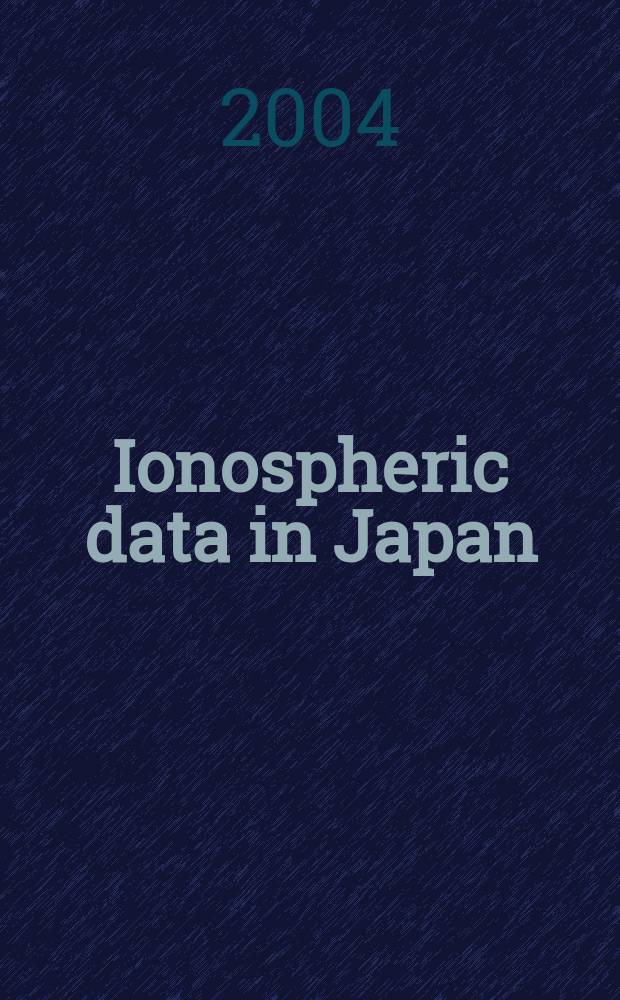 Ionospheric data in Japan : Prep. by The Radio research laboratory. Min. of posts and telecommunications. Vol.56, №1