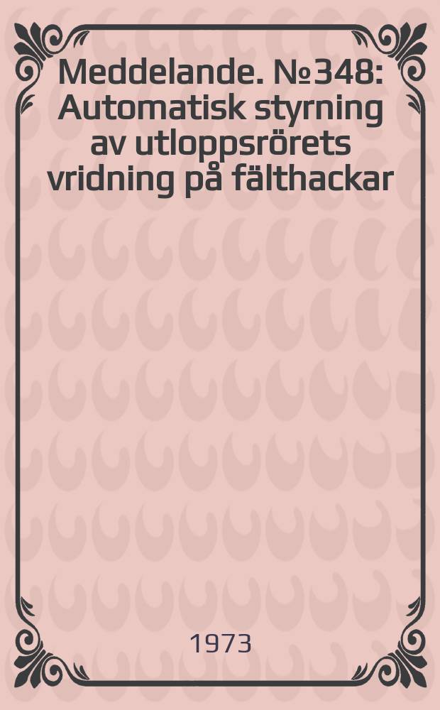 Meddelande. №348 : Automatisk styrning av utloppsrörets vridning på fälthackar