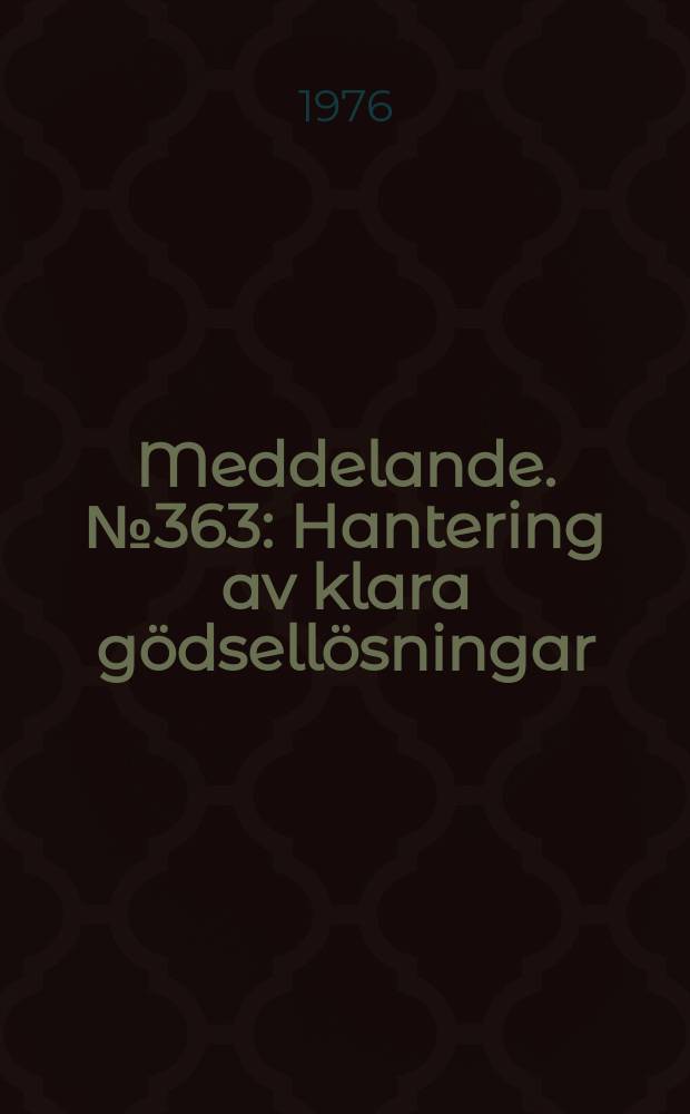 Meddelande. №363 : Hantering av klara g&ouml;dsell&ouml;sningar