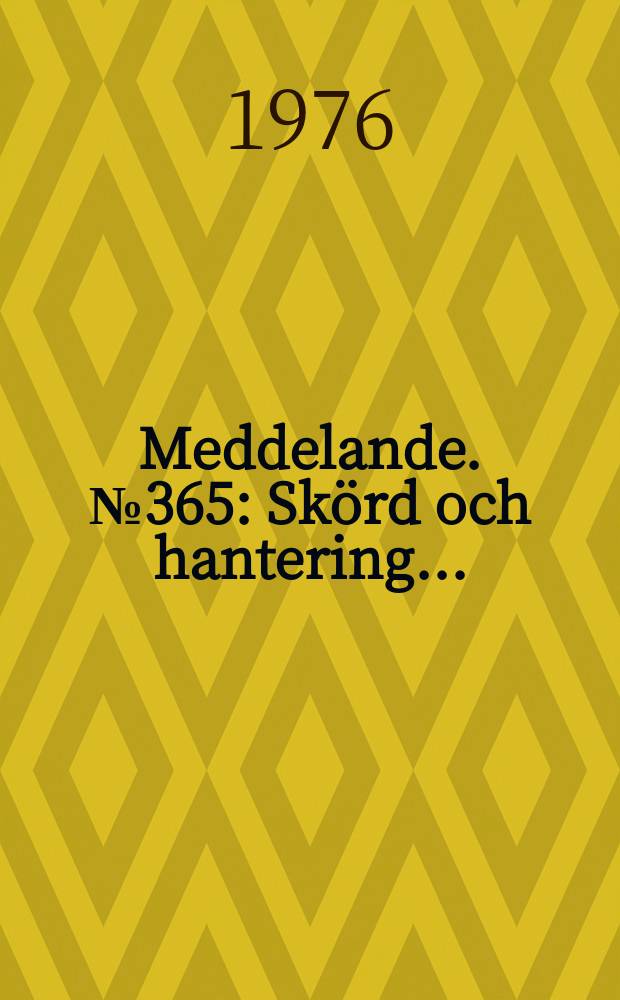 Meddelande. №365 : Sk&ouml;rd och hantering ...