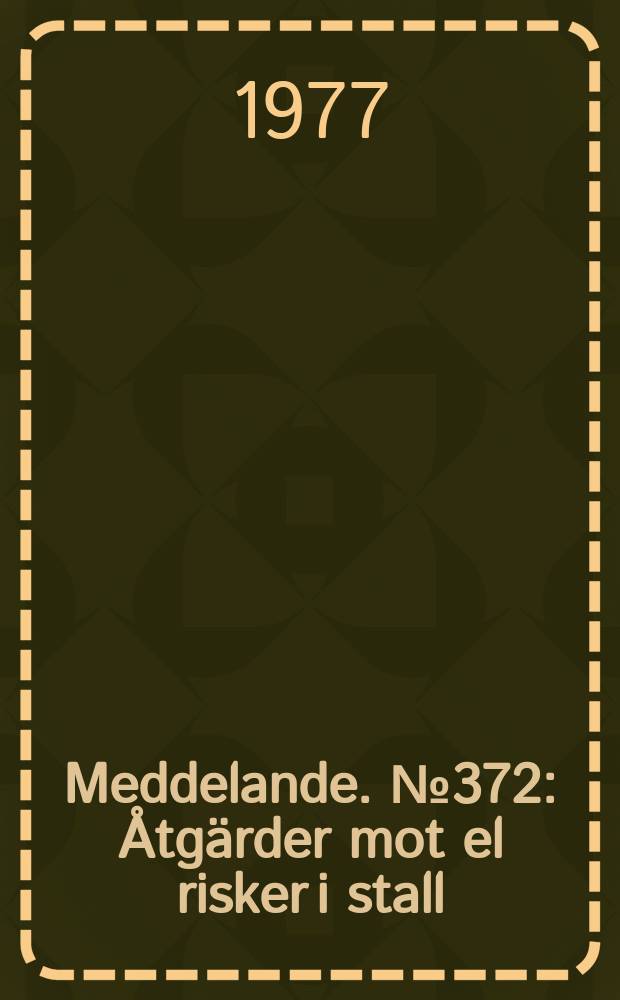 Meddelande. №372 : &Aring;tg&auml;rder mot el risker i stall