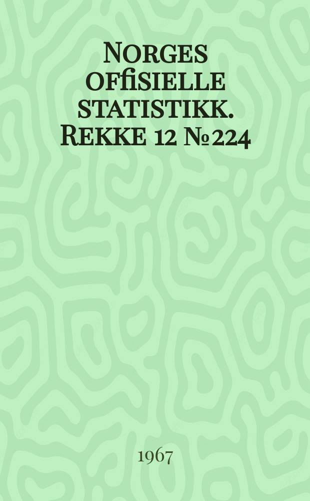 Norges offisielle statistikk. Rekke 12 №224
