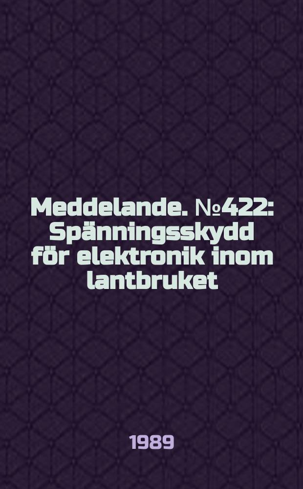Meddelande. №422 : Spänningsskydd för elektronik inom lantbruket