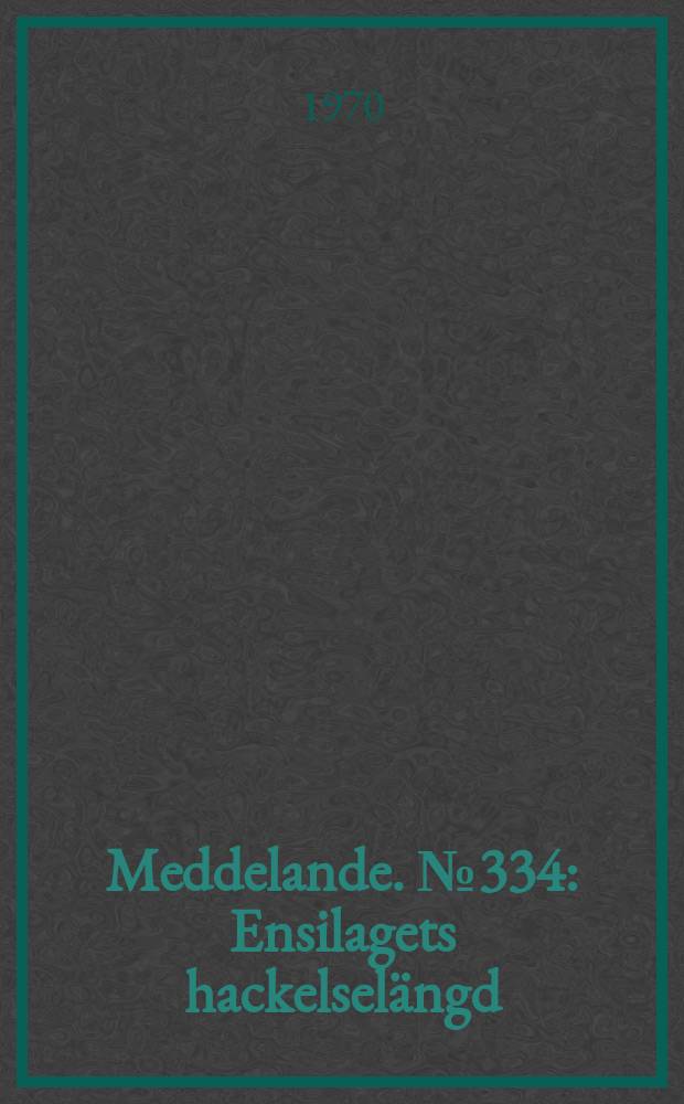 Meddelande. №334 : Ensilagets hackelselängd