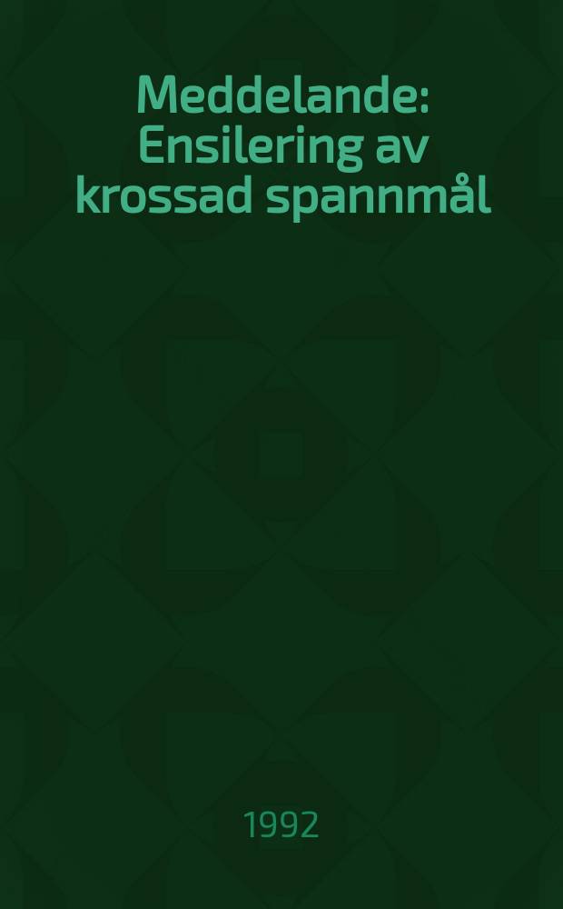 Meddelande : Ensilering av krossad spannm&aring;l