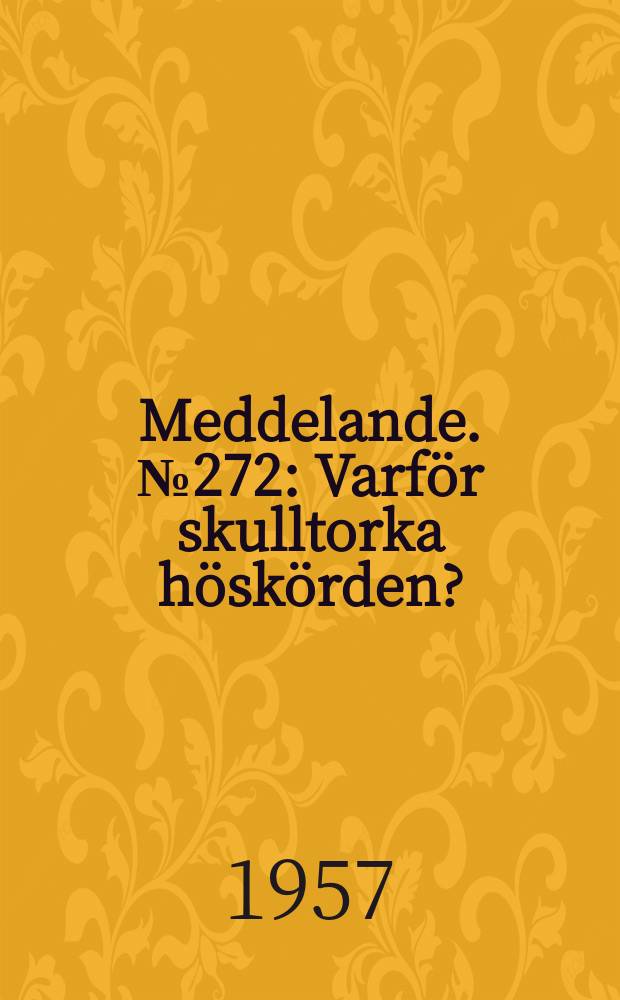 Meddelande. №272 : Varför skulltorka höskörden?