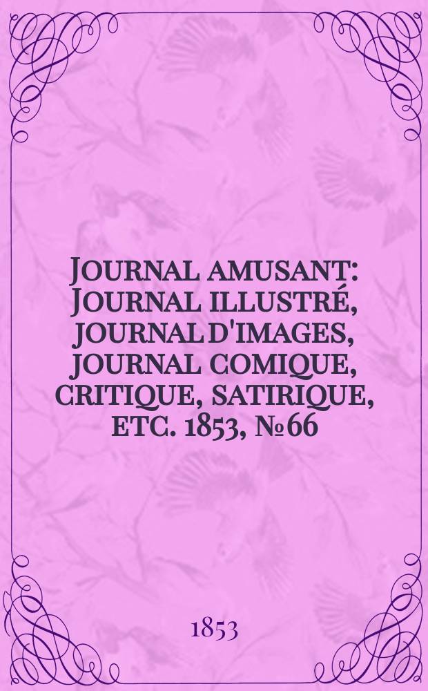 Journal amusant : Journal illustré, journal d'images, journal comique, critique, satirique, etc. 1853, №66