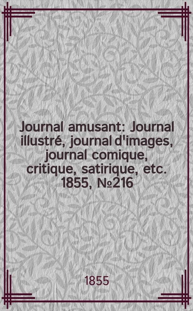 Journal amusant : Journal illustré, journal d'images, journal comique, critique, satirique, etc. 1855, №216