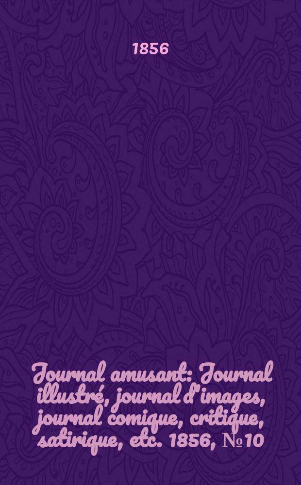 Journal amusant : Journal illustré, journal d'images, journal comique, critique, satirique, etc. 1856, №10