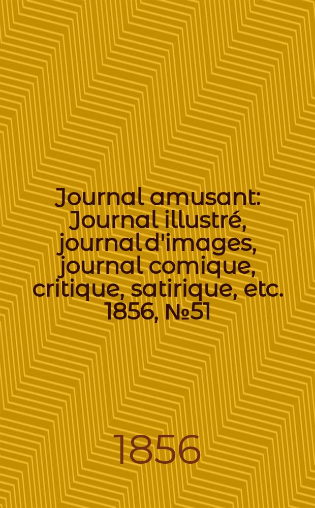 Journal amusant : Journal illustré, journal d'images, journal comique, critique, satirique, etc. 1856, №51