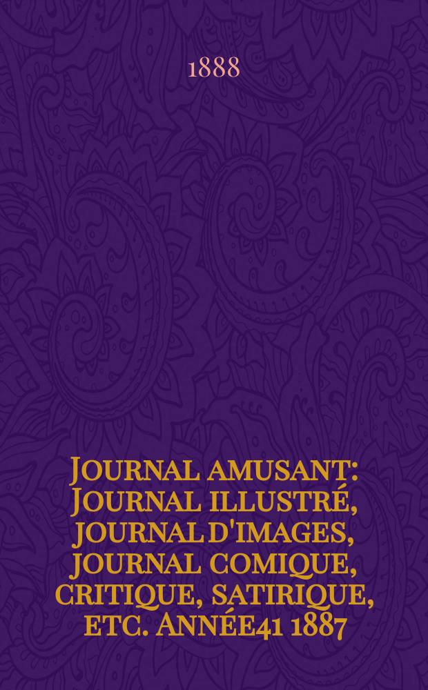 Journal amusant : Journal illustré, journal d'images, journal comique, critique, satirique, etc. Année41 1887/1888, №1680