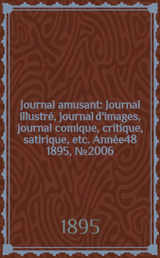 Journal amusant : Journal illustré, journal d'images, journal comique, critique, satirique, etc. Année48 1895, №2006