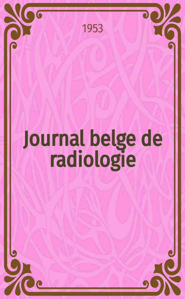 Journal belge de radiologie : Annales de la Soc. belge de radiologie